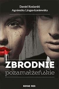 Zbrodnie pozamałżeńskie - Agnieszka Lingas-Łoniewska, Daniel Koziarski - ebook + audiobook + książka