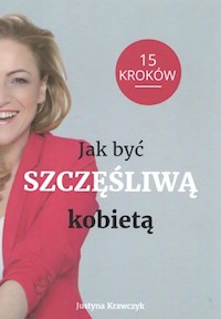 Jak być szczęśliwą kobietą - Krawczyk Justyna - książka