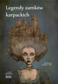 Legendy zamków karpackich - Bartłomiej Grzegorz Sala - ebook + książka