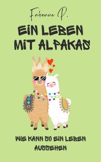 Ein Leben mit Alpakas - Fabienne P. - ebook