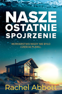 Nasze ostatnie spojrzenie - Rachel Abbott - ebook + audiobook + książka