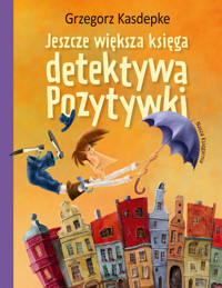 Jeszcze większa księga detektywa Pozytywki - Grzegorz Kasdepke - książka