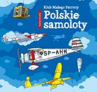 Klub Małego Patrioty. Polskie samoloty - Dariusz Grochal - książka