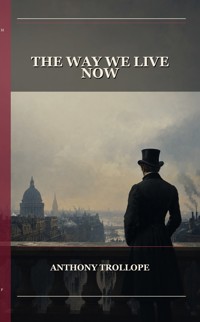 The Way We Live Now - Trollope Anthony - ebook