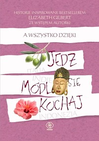 A wszystko dzięki Jedz, módl się, kochaj -  - książka