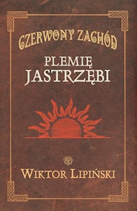 Czerwony Zachód. Plemię Jastrzębi - Lipiński Wiktor - książka