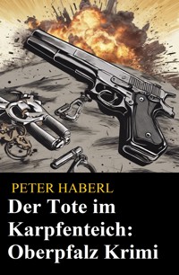 Der Tote im Karpfenteich - Peter Haberl - ebook