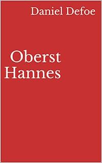 Oberst Hannes - Daniel Defoe - ebook