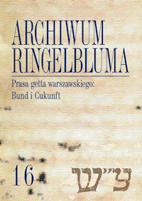 Archiwum Ringelbluma Konspiracyjne Archiwum Getta Warszawy Tom 16 Prasa getta warszawskiego - Rusiniak-Karwat Martyna, Jarkowska-Natkaniec Alicja - książka