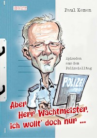 Aber Herr Wachtmeister, ich wollt' doch nur ... - Paul Kemen - ebook