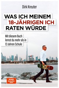Was ich meinem 18-jährigen Ich raten würde - Dirk Kreuter - ebook