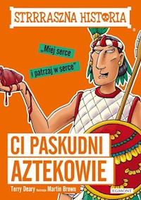 Strrraszna historia Ci paskudni Aztekowie - Deary Terry - książka
