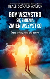 Gdy wszystko się zmienia, zmień wszystko - Walsch Neale Donald - książka