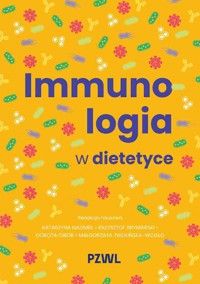 Immunologia w dietetyce - Dorota Cibor, Katarzyna Nazimek, Krzysztof Bryniarski, Małgorzata Zwolińska-Wcisło - książka