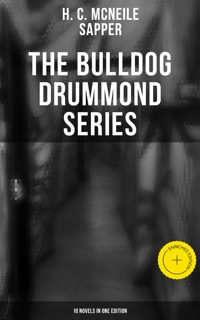 The Bulldog Drummond Series (10 Novels in One Edition) - H. C. Mcneile - ebook