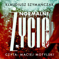 Normalne życie - Klaudiusz Szymańczak - ebook + audiobook