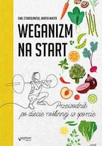 Weganizm na start Przewodnik po diecie roślinnej w sporcie - Stanisławski Emil, Mikita Marta - książka