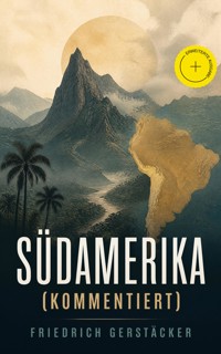 Südamerika (Kommentiert) - Friedrich Gerstäcker - ebook