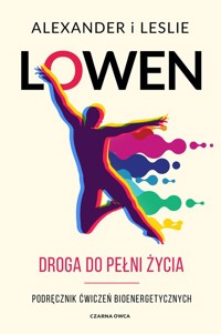 Droga do pełni życia - Lowen Alexander, Lowen Leslie - książka