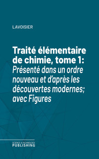 Traité élémentaire de chimie, tome 1 - Lavoisier - ebook