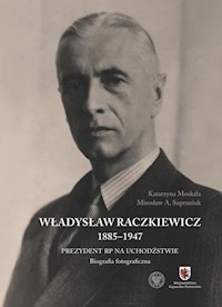 Władysław Raczkiewicz (1885-1947) - Moskała Katarzyna, Supruniuk Mirosław A. - książka