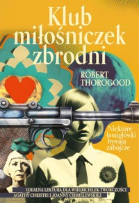 Klub miłośniczek zbrodni - Thorogood Robert - książka