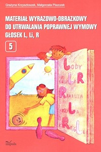 Materiał wyrazowo-obrazkowy do utrwalania poprawnej wymowy głosek l, r - Krzysztoszek Grażyna, Piszczek Małgorzata - książka