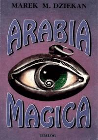 Arabia magica. Wiedza tajemna u Arabów przed islamem - Marek Dziekan - ebook