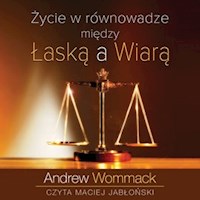 Życie w równowadze między łaską a wiarą - Andrew Wommack - audiobook