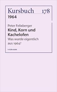 Kind, Korn und Kachelofen - Peter Felixberger - ebook
