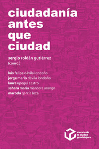 Ciudadanía antes que ciudad - Luis Felipe Dávila Londoño - ebook