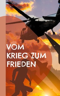 Vom Krieg zum Frieden - Peter S. Fischer - ebook