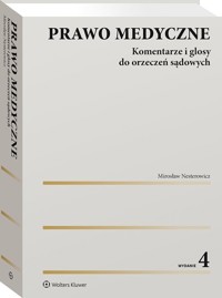 Prawo medyczne Komentarze i glosy do orzeczeń sądowych - Mirosław Nesterowicz - książka