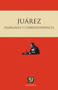Semblanza y correspondencia - Benito Juárez - ebook