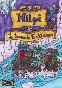 Hilpi und die tosende Eisklamm - Imke Häse - ebook