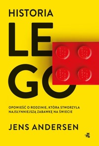 Historia LEGO. Opowieść o rodzinie, która stworzyła najsłynniejszą zabawkę na świecie - Andersen Jens - książka