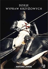 Dzieje wypraw krzyżowych - Antoni Lange - ebook