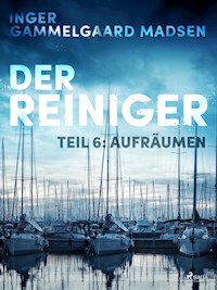 Der Reiniger: Teil 6 - Aufräumen - Inger Gammelgaard Madsen - ebook