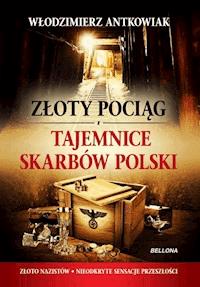 Złoty pociąg i tajemnice skarbów Polski - Antkowiak Włodzimierz - ebook
