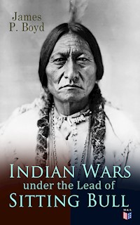 Indian Wars under the Lead of Sitting Bull - James P. Boyd - ebook