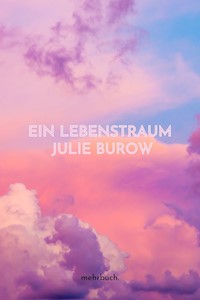 Ein Lebenstraum - Julie Burow - ebook