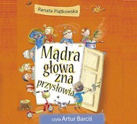 Mądra głowa zna przysłowia - Renata Piątkowska - ebook + audiobook + książka