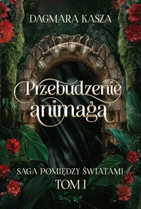 Przebudzenie animaga - Dagmara Kasza - ebook