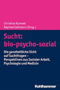 Sucht: bio-psycho-sozial - - ebook