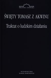 Traktat o ludzkim działaniu - Święty Tomasz z Akwinu - książka