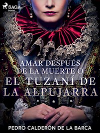 Amar después de la muerte o El Tuzaní de la Alpujarra - Pedro Calderon de la Barca - ebook