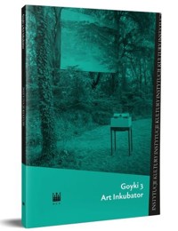 Goyki 3 Art Inkubator - Magdalena Kicińska, Joanna Cichocka-Gula, Katie Zazenski, Michał Ślubowski, Anka Wandzel - książka