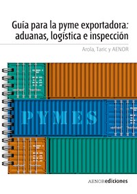 Guía para la PYME exportadora: aduanas, logística e inspección - AROLA - ebook