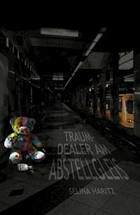Traumdealer am Abstellgleis - Selina Haritz - ebook