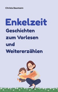 Enkelzeit - Geschichten zum Vorlesen und Weitererzählen - Christa Baumann - ebook